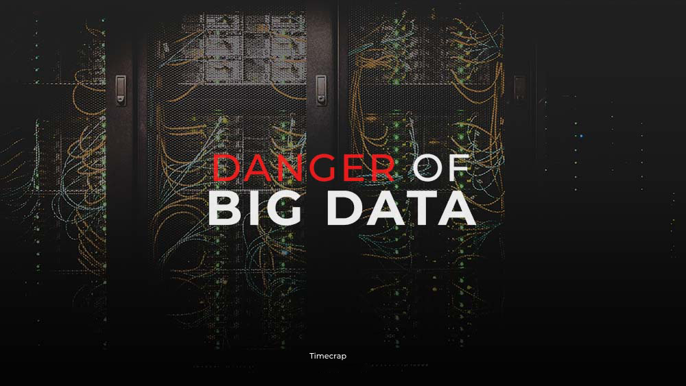 The Danger of Big Data