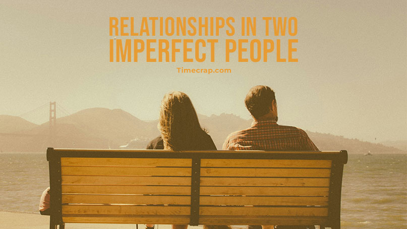 Relationships in Two Imperfect People