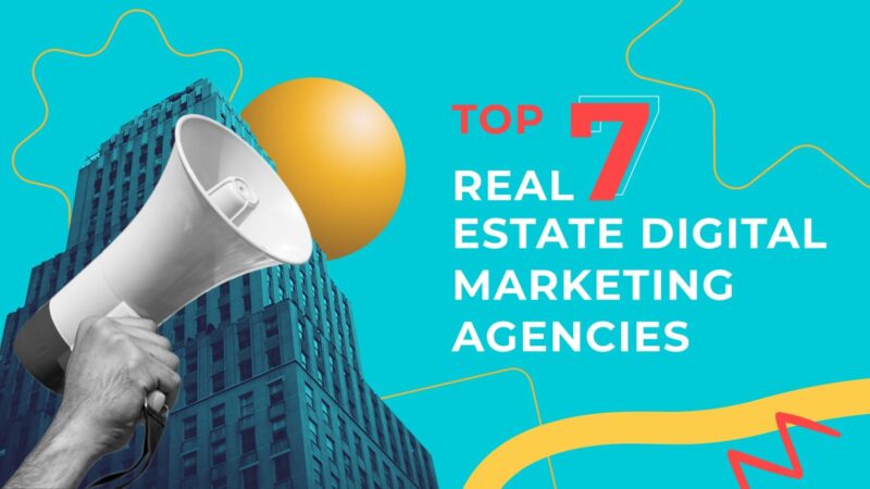 Top 7 Digital Marketing Agencies for Real Estate in 2024
