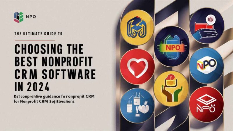 The Ultimate Guide to Choosing the Best Nonprofit CRM Software in 2024